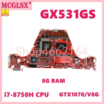 GX531GS i7-8750H CPU 8G-RAM GTX1070/8G Notebook Doske Pre ASUS ROG GX531GM GX531G GX531GW GX531GS Notebook základnej Dosky Používané